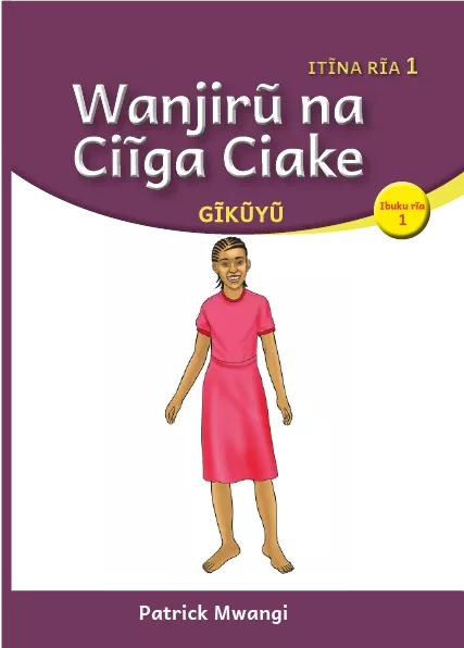 Wanjirũ na Ciĩga Ciake (Level 1 Book 1)