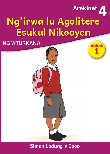 Ng'irwa lu Agolitere Esukul Nikooyen (Level 4 Book 1)