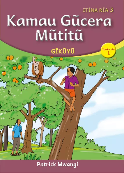 Kamau Gũcera Mũtitũ (Level 3 Book 1)